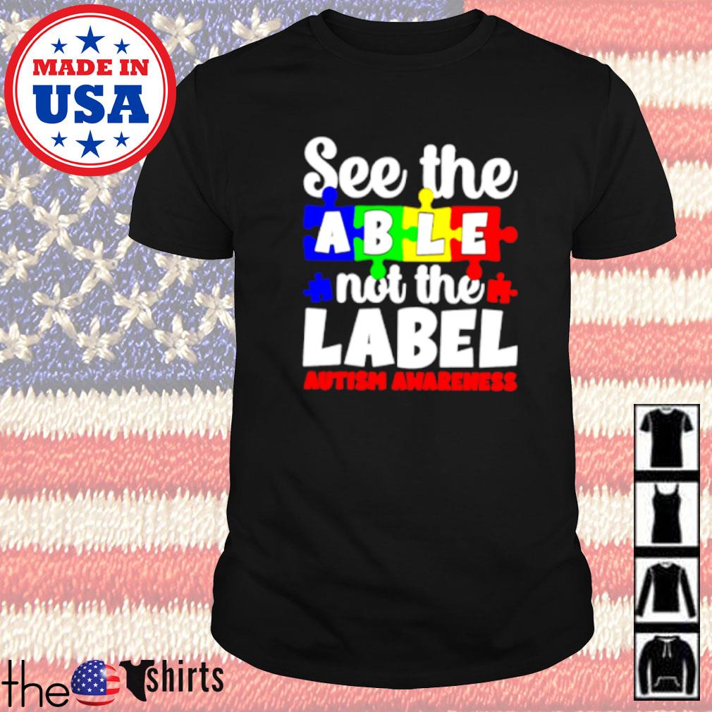 See the able not the label autism awareness shirt