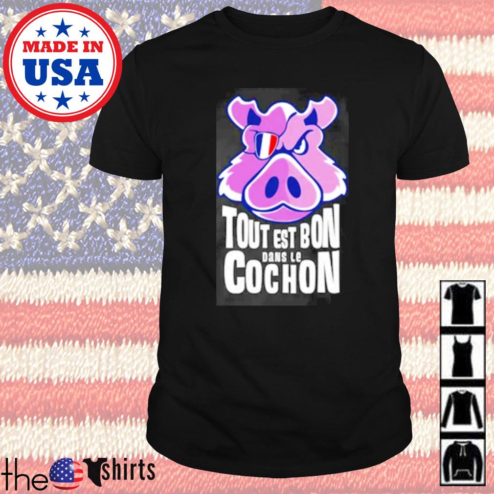 Tout est Bon Dans le cochon shirt