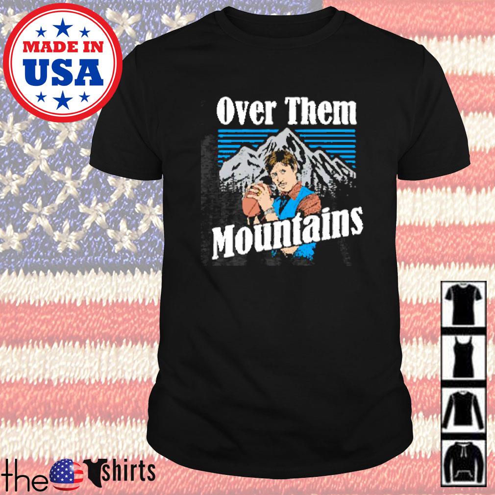 Uncle Rico over them mountains shirt