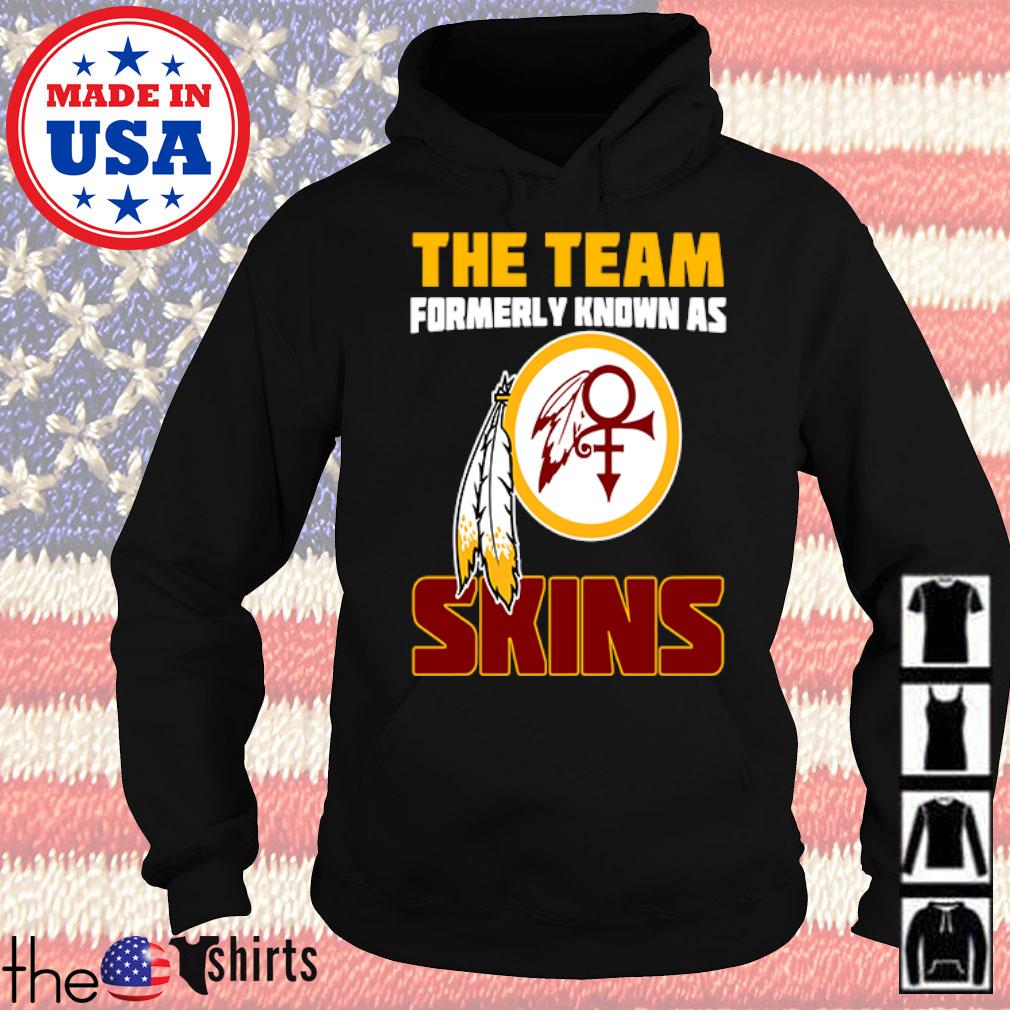 the team formerly known as the skins washington redskins shirt, hoodie,  sweater, long sleeve and tank top