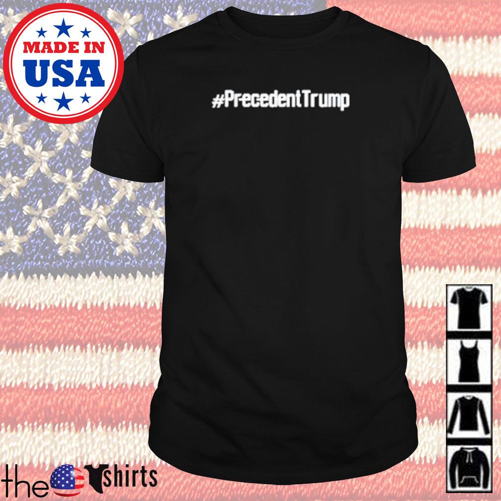 Precedent Trump shirt