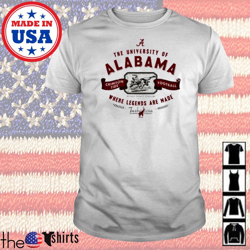 The University of Alabama where legends are made shirt