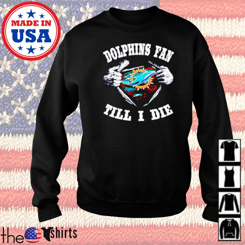 Im Miami Dolphins Fan Till I Die Shirt, hoodie, sweater, long sleeve and  tank top