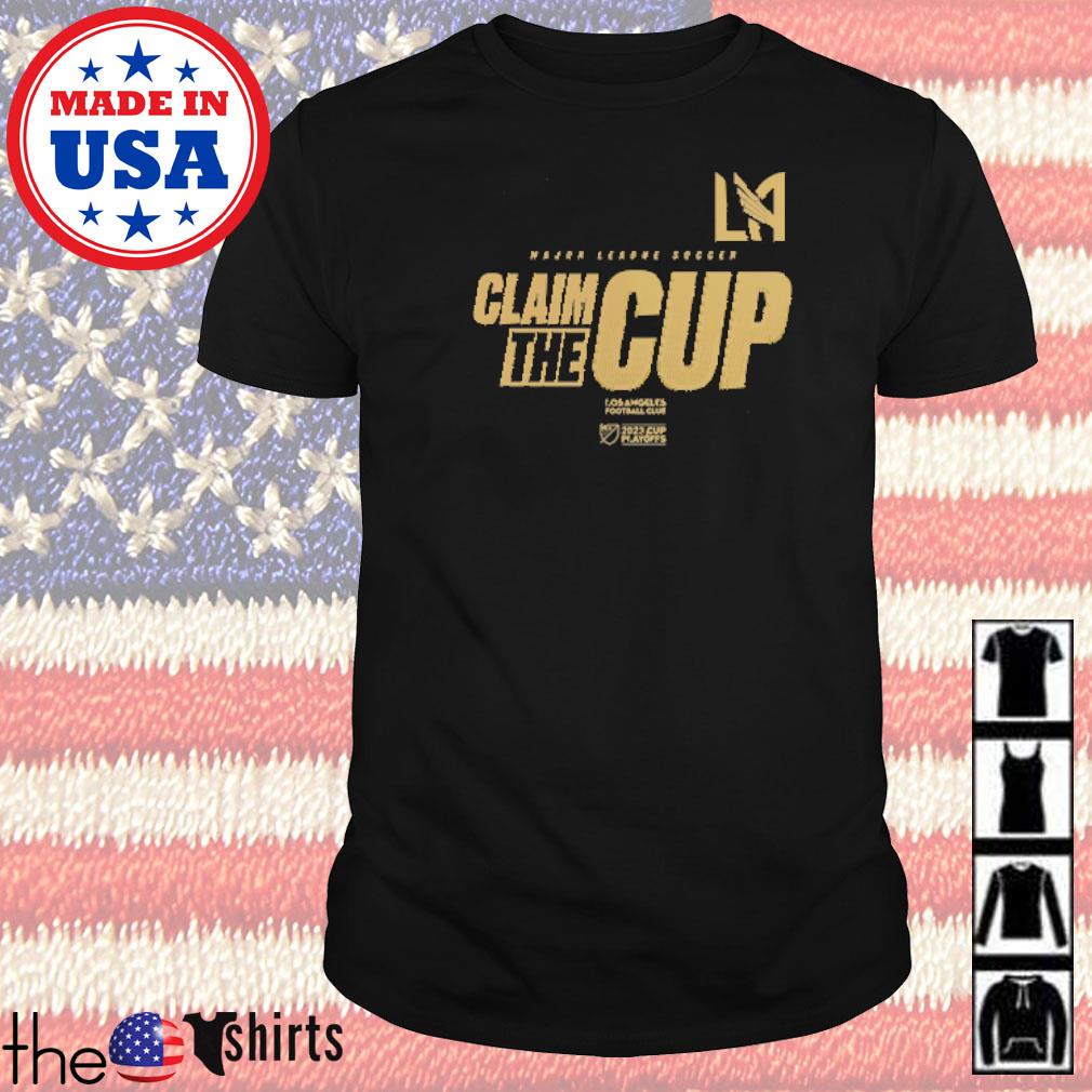 LAFC Los Angeles Football Club 2023 MLS Cup Playoffs Claim the cup shirt,  hoodie, sweater, long sleeve and tank top