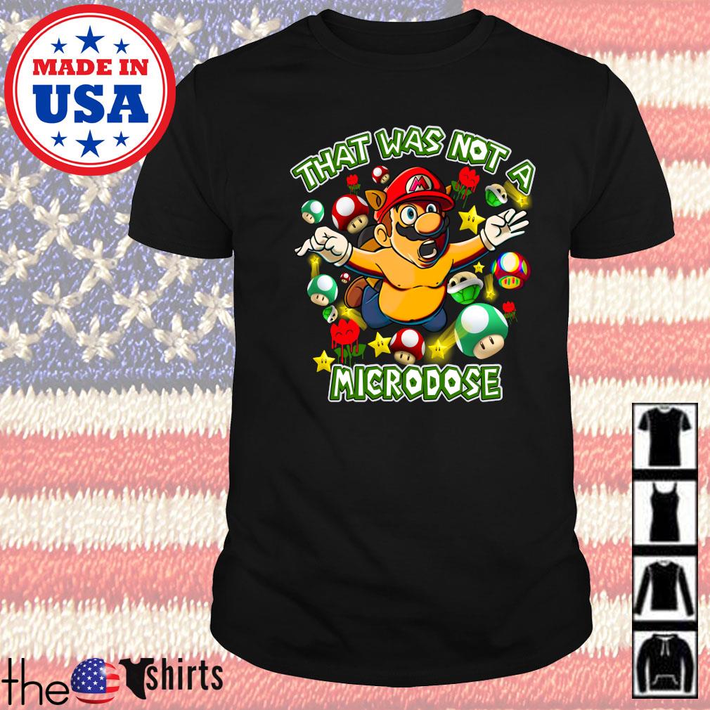 Mario that was not a microdose shirt