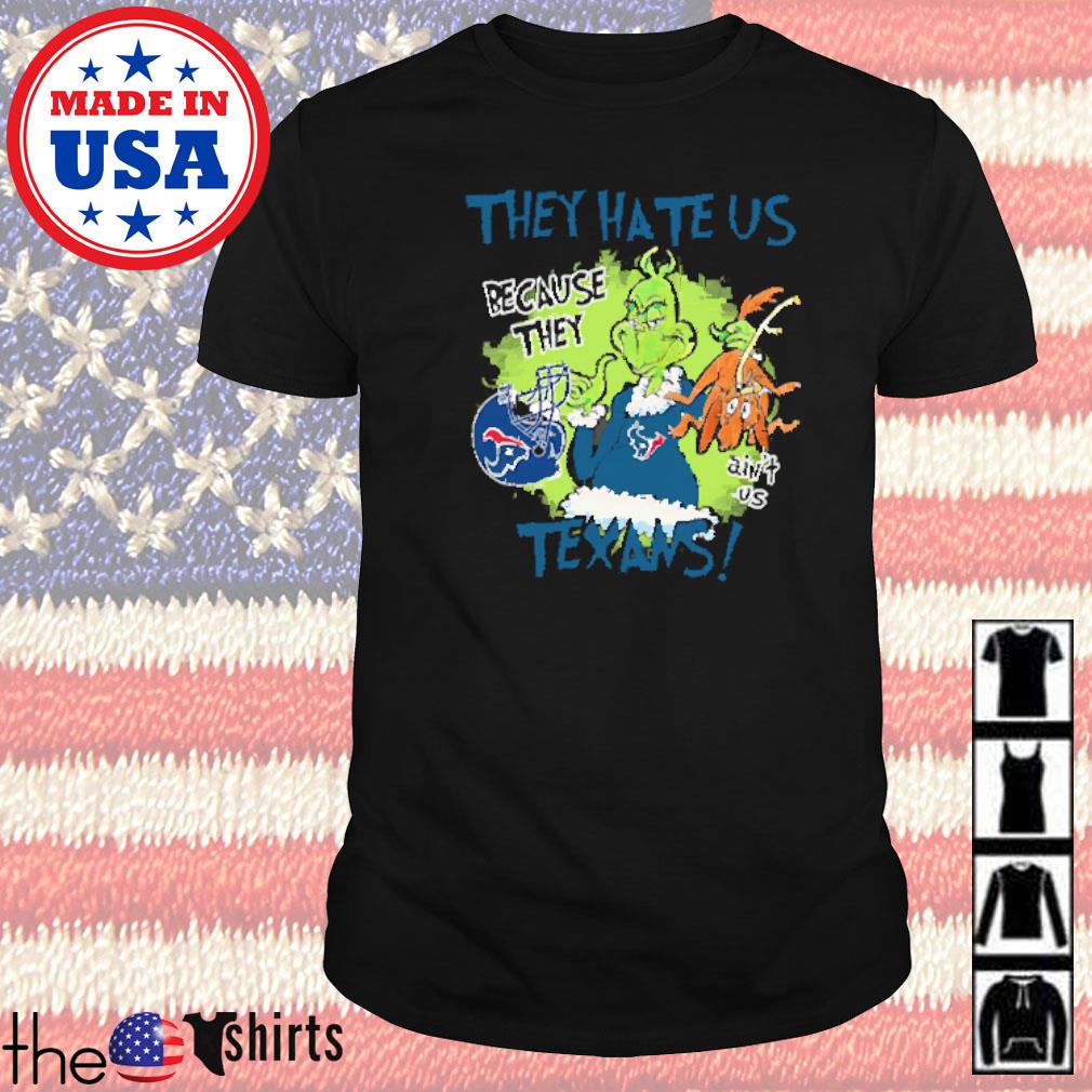 Mr. Grinch and Max they hate us because they ain't us Houston Texans shirt