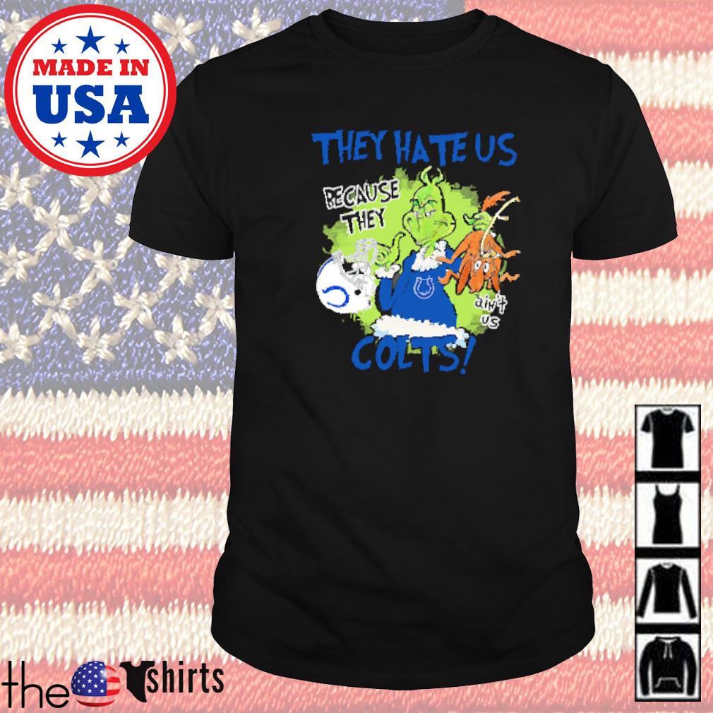 Mr. Grinch and Max they hate us because they ain't us Indianapolis Colts shirt