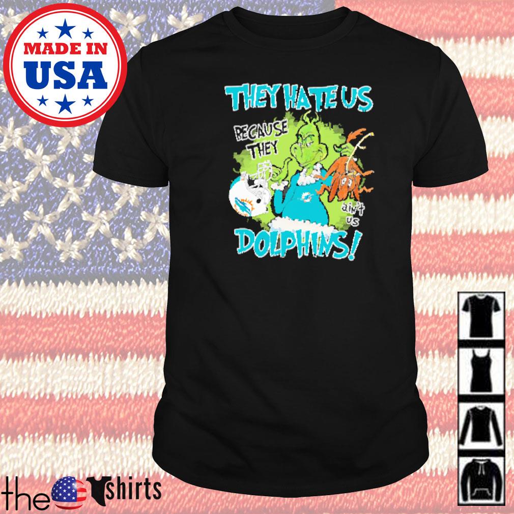 Mr. Grinch and Max they hate us because they ain't us Miami Dolphins shirt