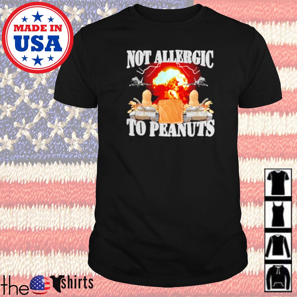 Peanut butter not allergic to peanuts shirt