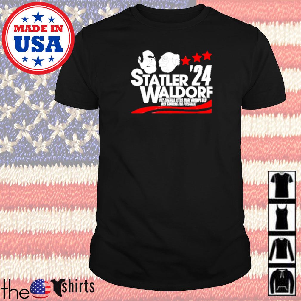 Statler and Waldorf 2024 cuz America needs more grumpy old men running for president shirt