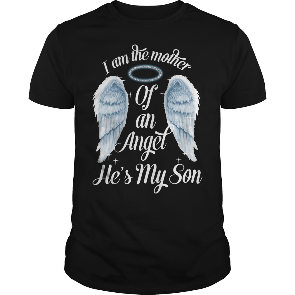 I am the mother of an angel he's my son shirt, sweater, hoodie