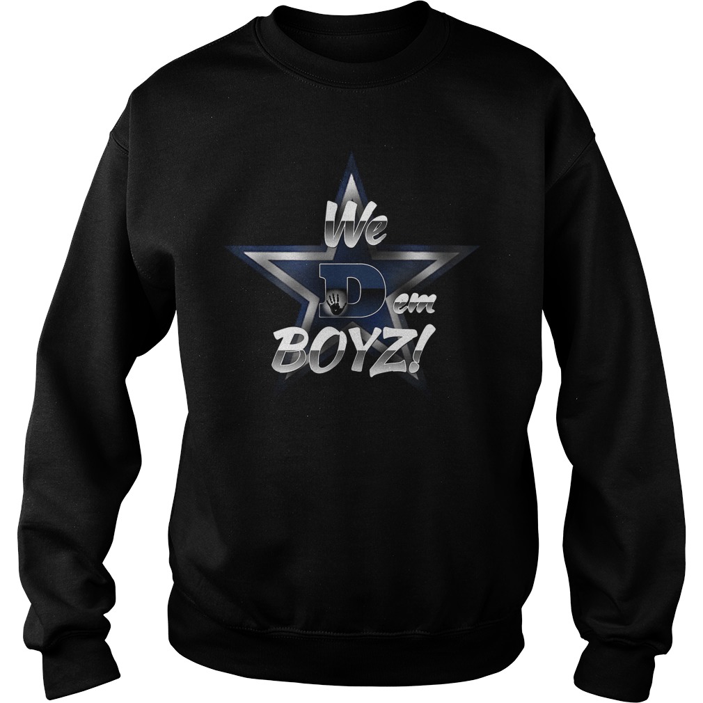 We Dem Boyz Dallas Cowboys T Shirt Sweatshirt - Ateelove