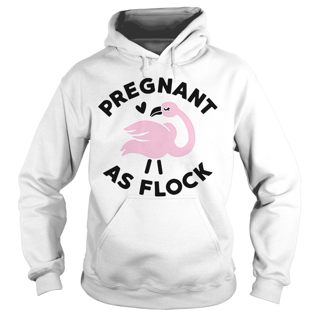 Flamingo pregnant as flock shirt, sweater, hoodie, and v-neck t-shirt