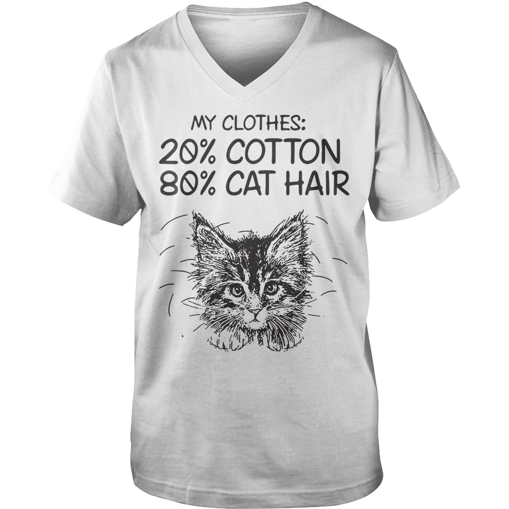 My clothes 20% cotton 80& cat hair shirt, sweater, hoodie and tank top