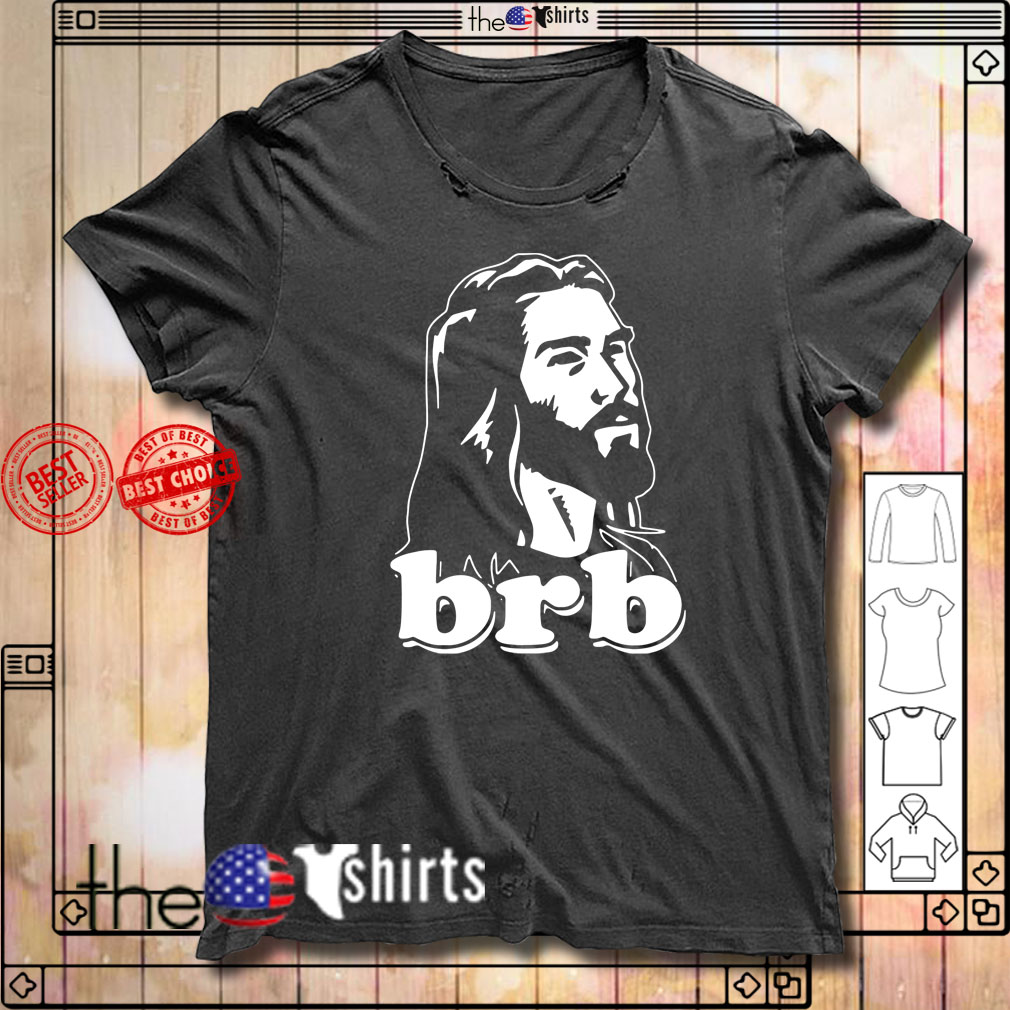 jesus brb shirt