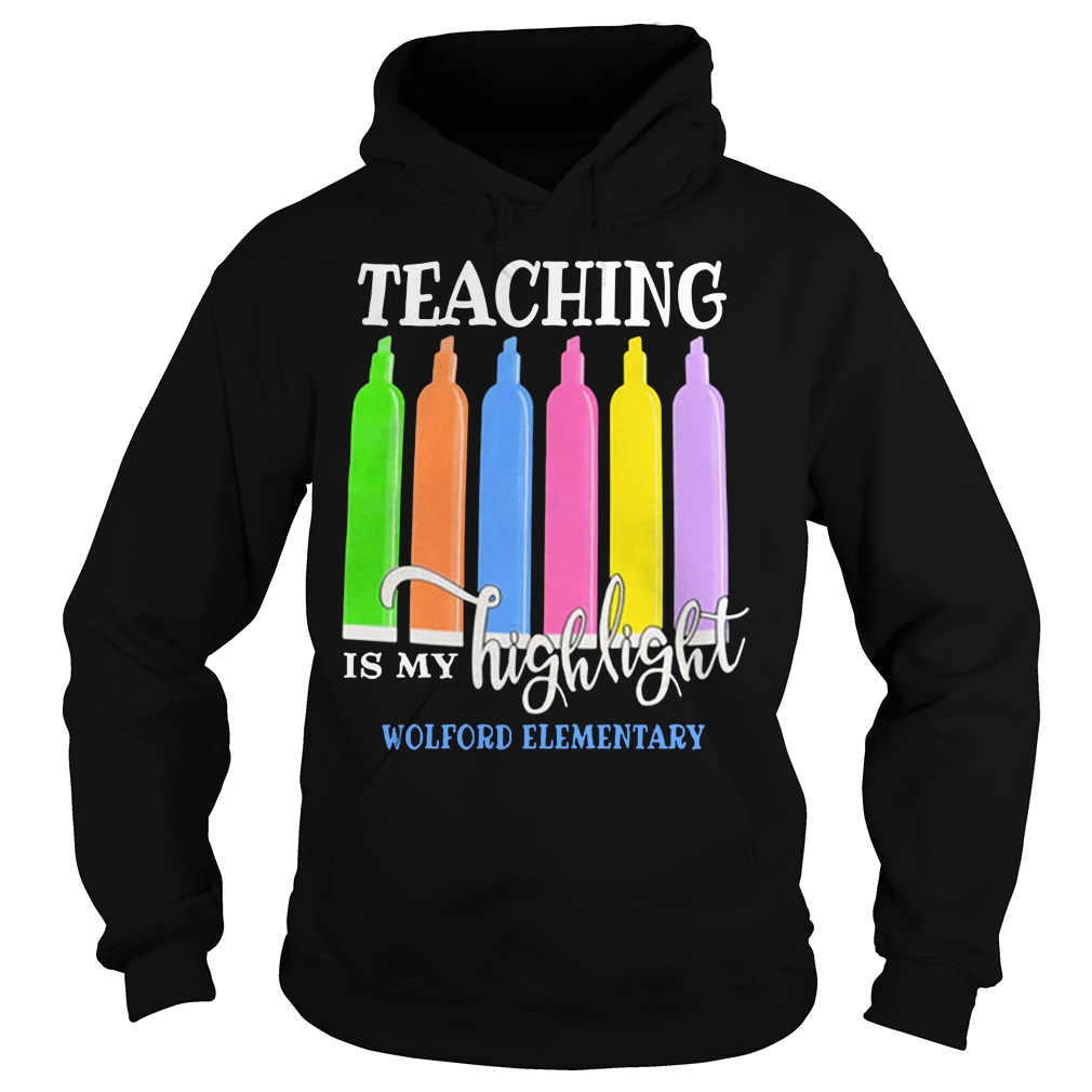 Teaching is my highlight wolford elementary shirt sweater and hoodie