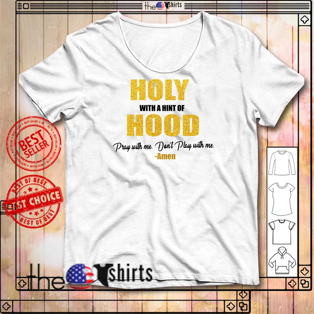 holy with a hint of hood shirt amazon