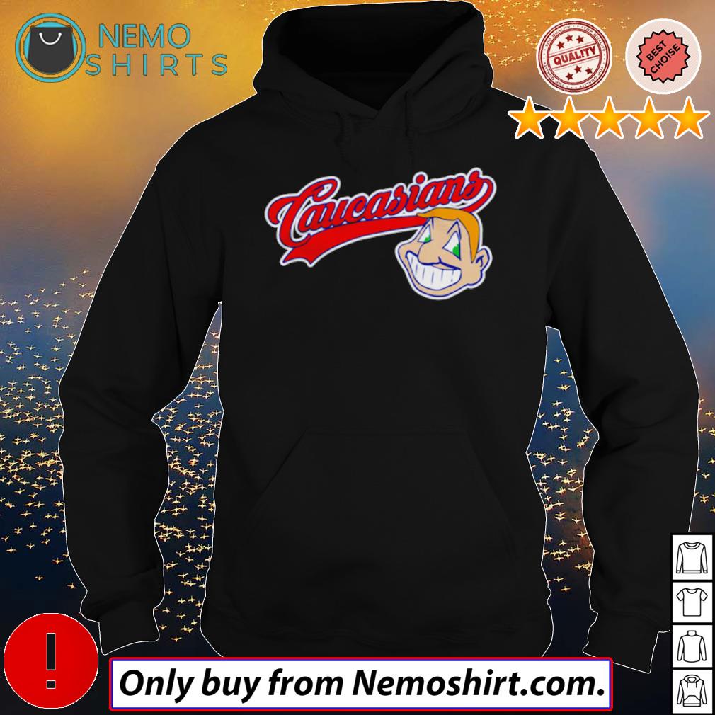 Caucasians Cleveland Indians shirt, hoodie, sweater, long sleeve and tank  top