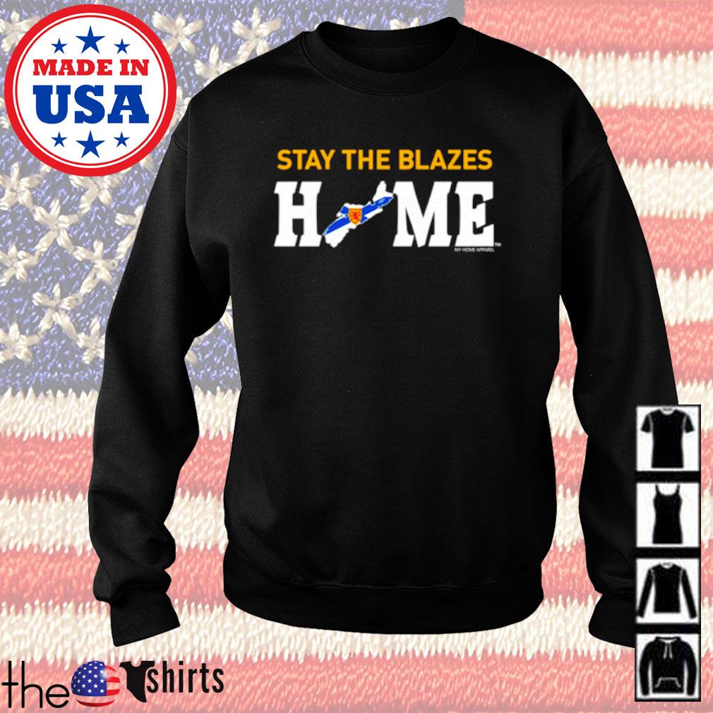 stay the blazes home sweatshirt