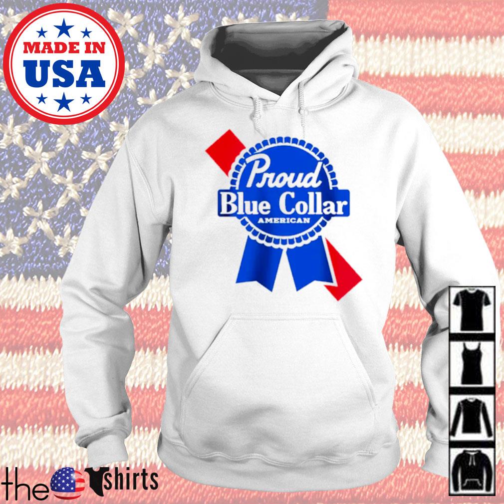 Proud Blue Collar American shirt, hoodie, sweater, long sleeve and tank top