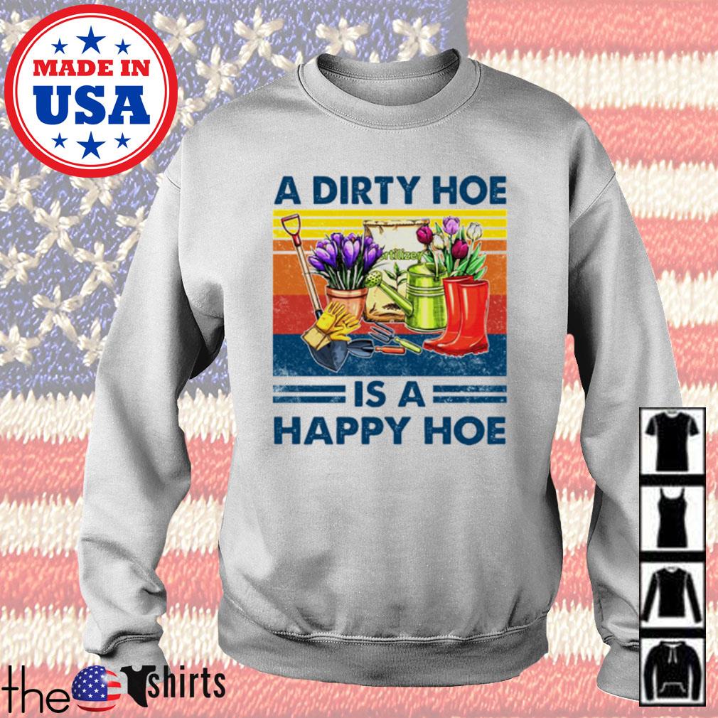 a dirty hoe is a happy hoe shirt